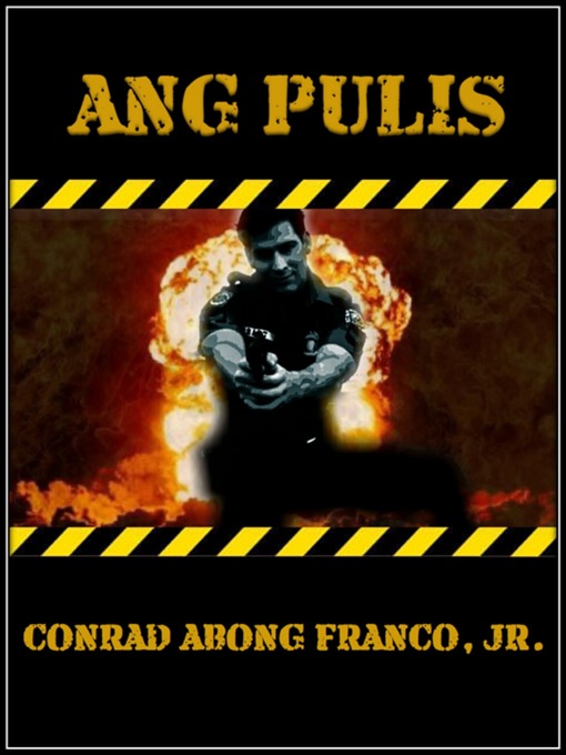 Title details for Ang Pulis by Conrad Abong Franco, Jr - Available